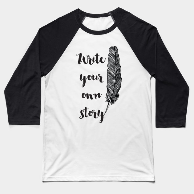 Write Your Own Story Baseball T-Shirt by deificusArt